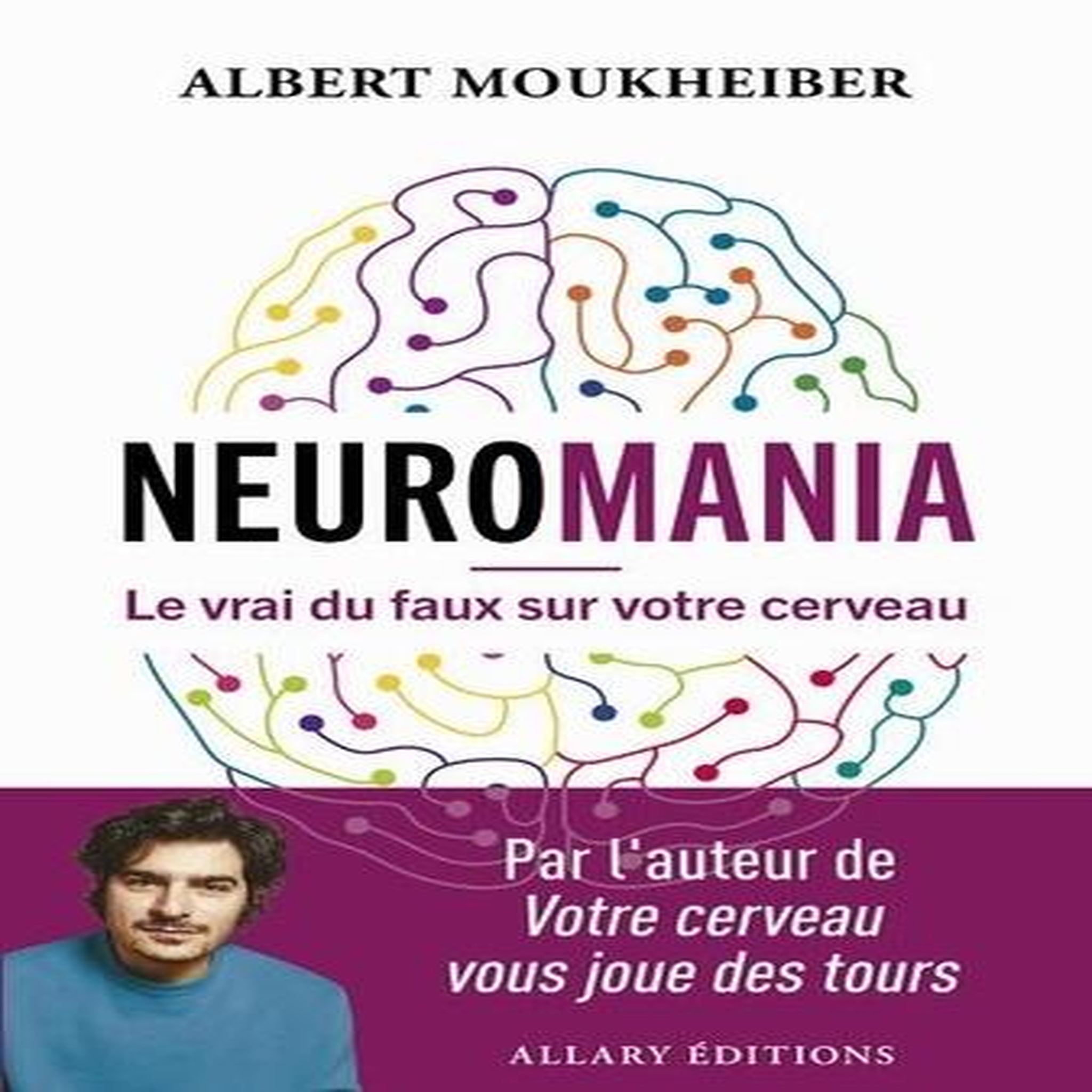 NEUROMANIA. LE VRAI DU FAUX SUR VOTRE CERVEAU, Moukheiber Albert