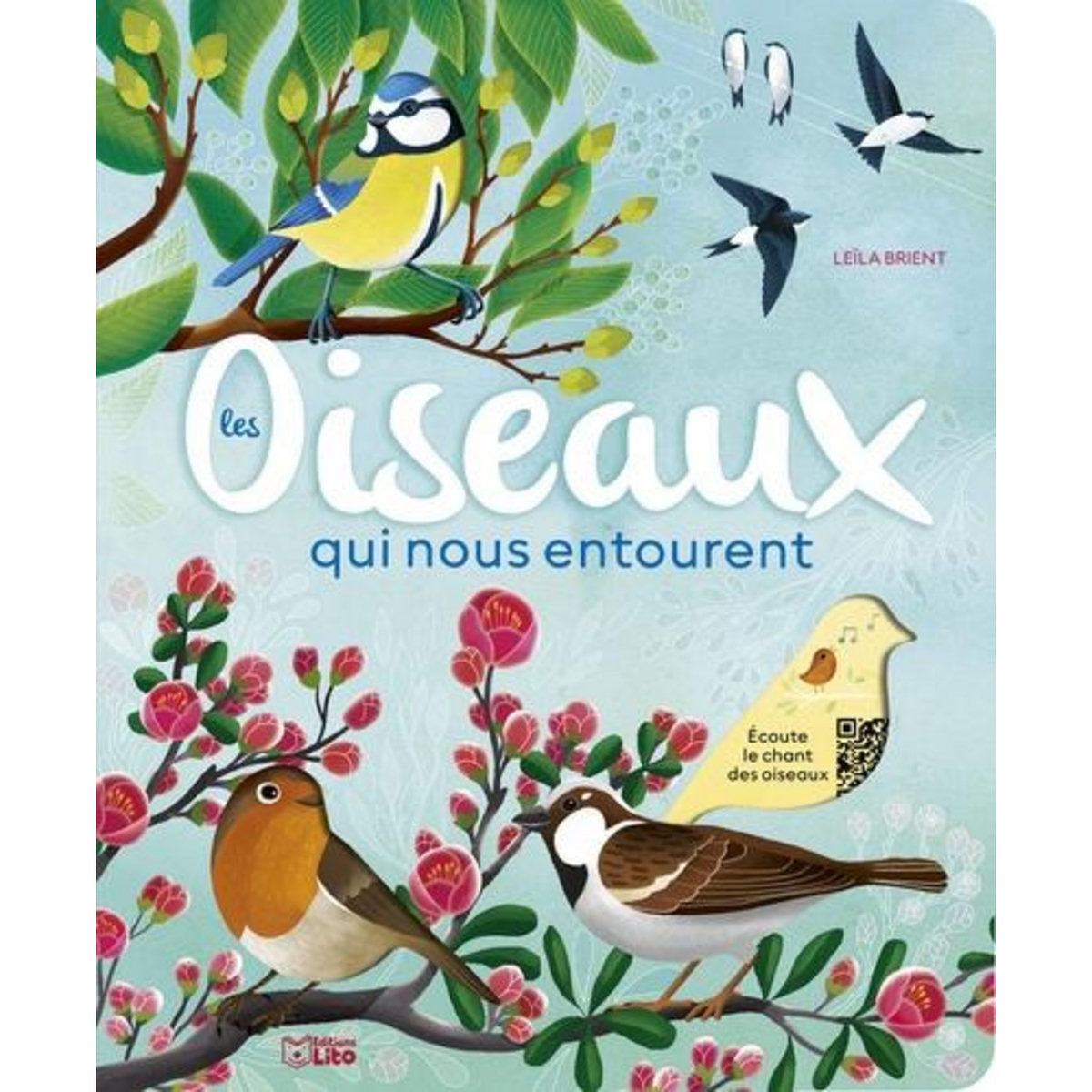 LES OISEAUX QUI NOUS ENTOURENT. AVEC 1 QR CODE, Brient Leïla