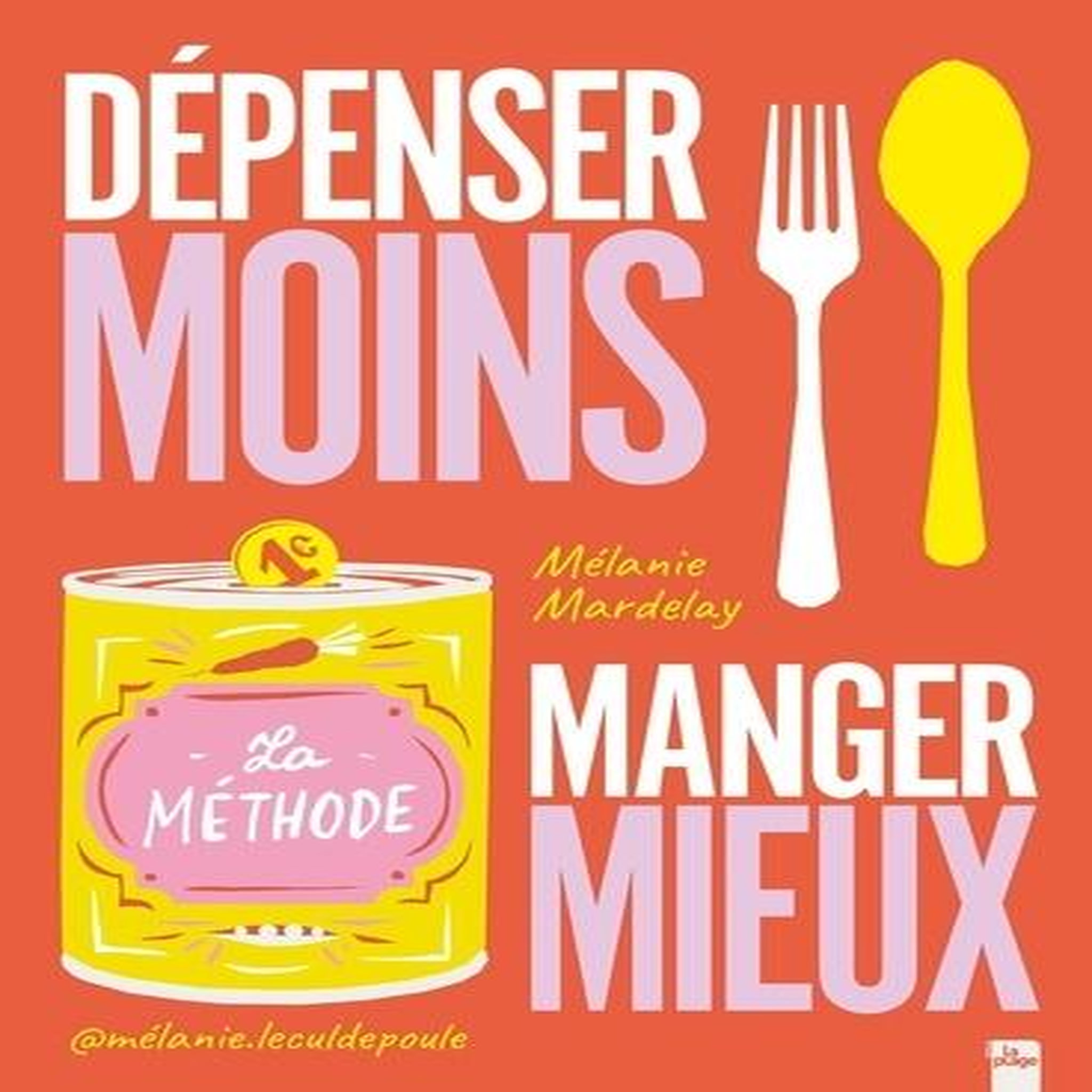 DEPENSER MOINS, MANGER MIEUX, Mardelay Mélanie