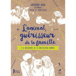 L'ANIMAL, GUERISSEUR DE LA FAMILLE. A LA DECOUVERTE DE LA CONSTELLATION ANIMALE, Rigal Catherine