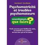 PSYCHOMOTRICITE ET TROUBLES PSYCHOMOTEURS, Bonneil Anne