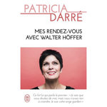MES RENDEZ-VOUS AVEC WALTER HOFFER, Darré Patricia