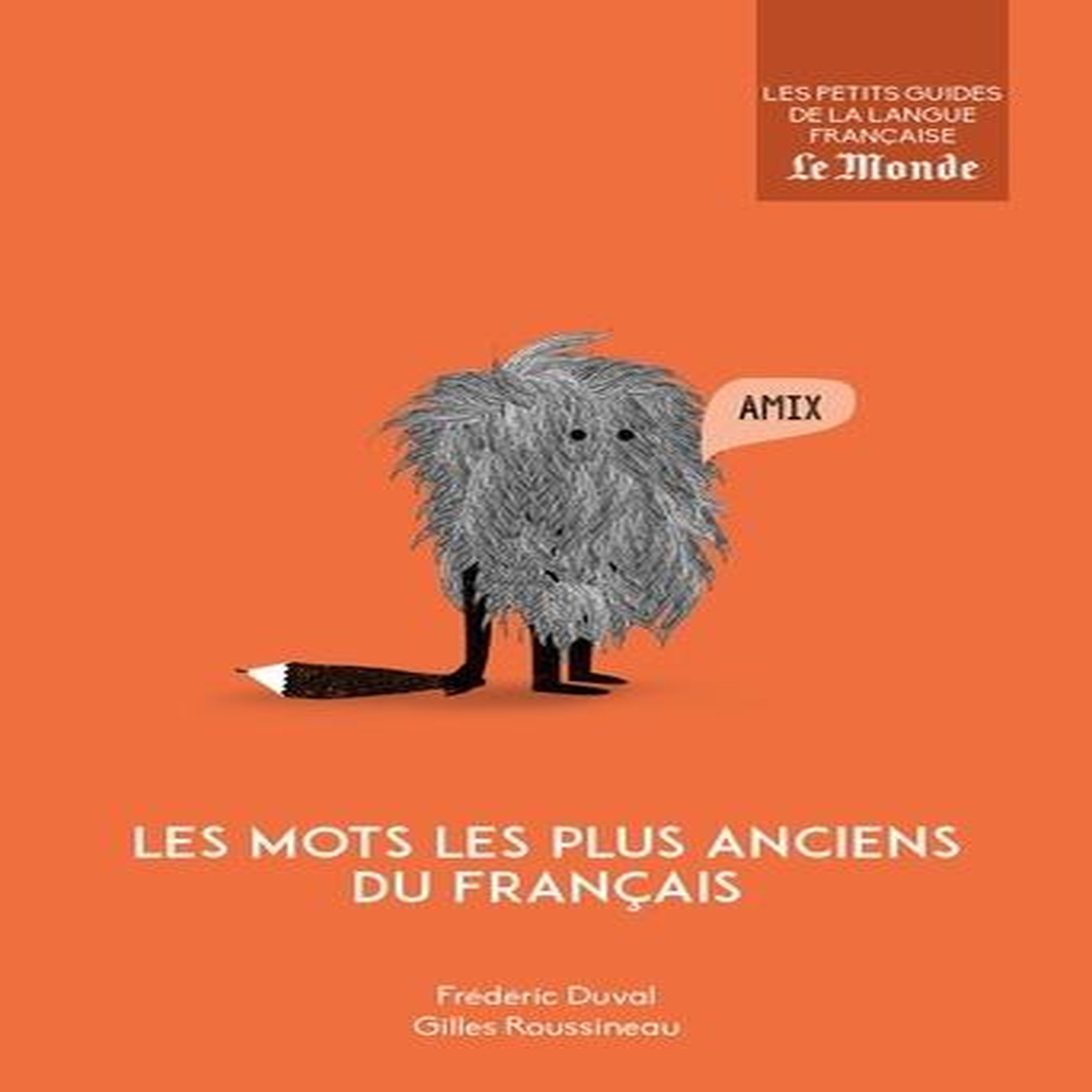 LES MOTS LES PLUS ANCIENS DU FRANCAIS. LA NAISSANCE DU FRANCAIS ; LES MILLES MOTS LES PLUS ANCIENS DE LA LANGUE FRANCAISE, Duval Frédéric