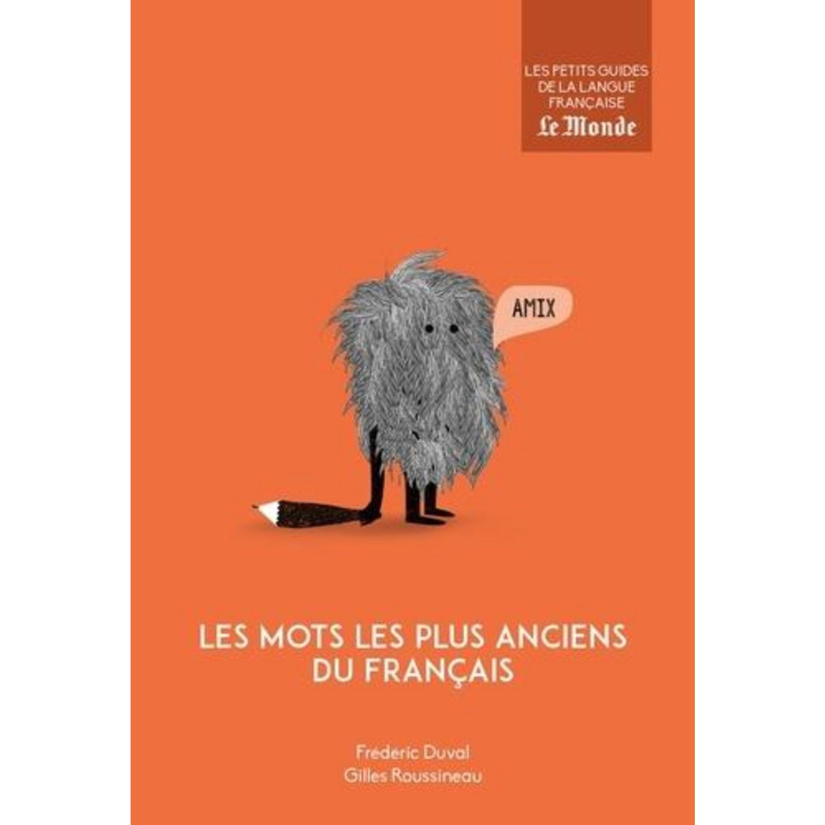 LES MOTS LES PLUS ANCIENS DU FRANCAIS. LA NAISSANCE DU FRANCAIS ; LES MILLES MOTS LES PLUS ANCIENS DE LA LANGUE FRANCAISE, Duval Frédéric