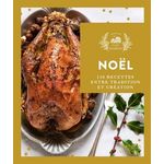 NOEL. LES 150 MEILLEURES RECETTES POUR CUISINER VOTRE REVEILLON ENTRE TRADITION ET CREATION, Hachette