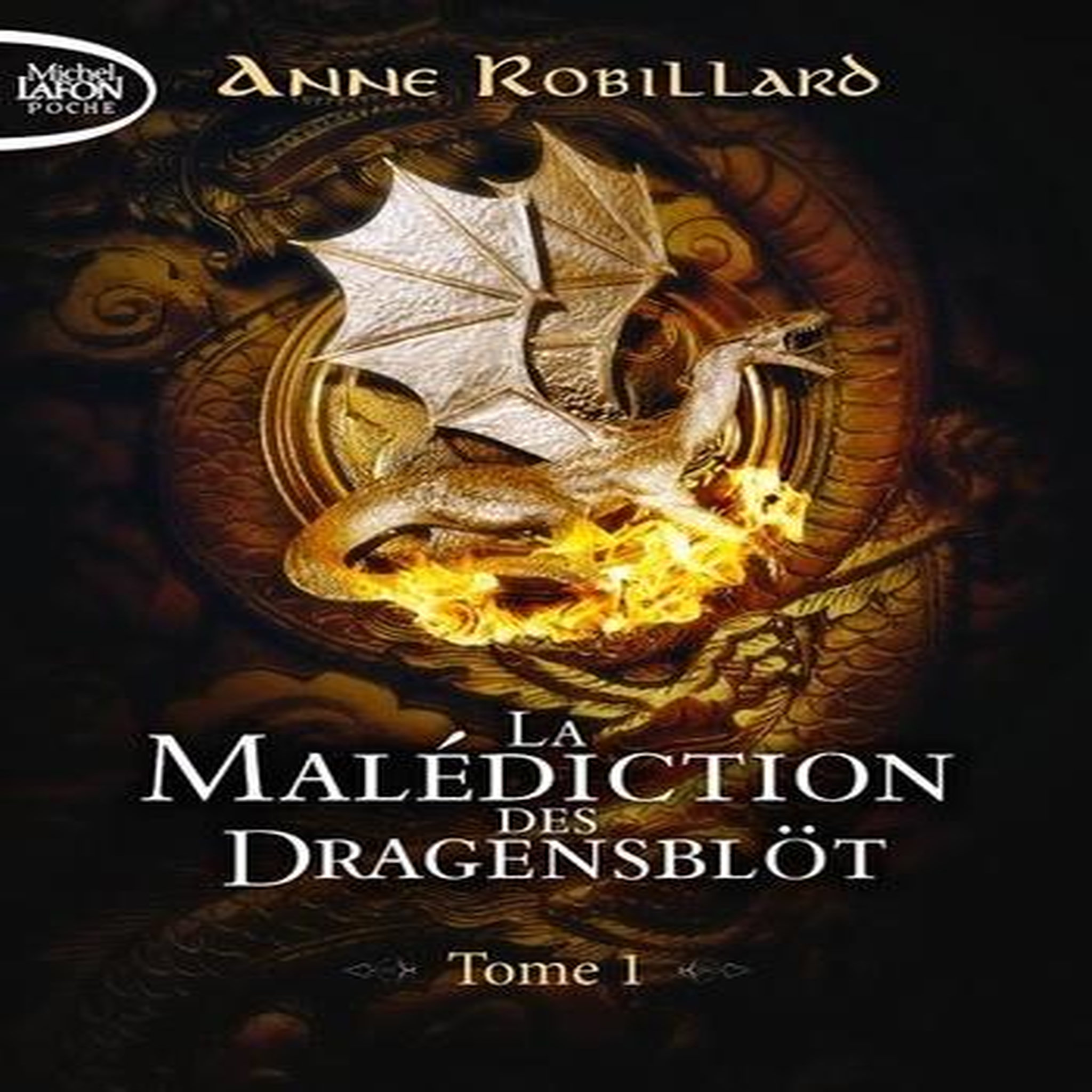 LA MALEDICTION DES DRAGENSBLOT TOME 1 : LE CHATEAU, Robillard Anne