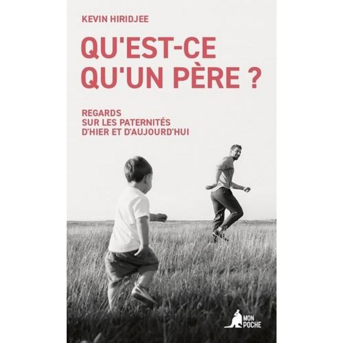 QU'EST-CE QU'UN PERE ? REGARDS SUR LES PATERNITES D'HIER ET D'AUJOURD'HUI, Hiridjee Kevin