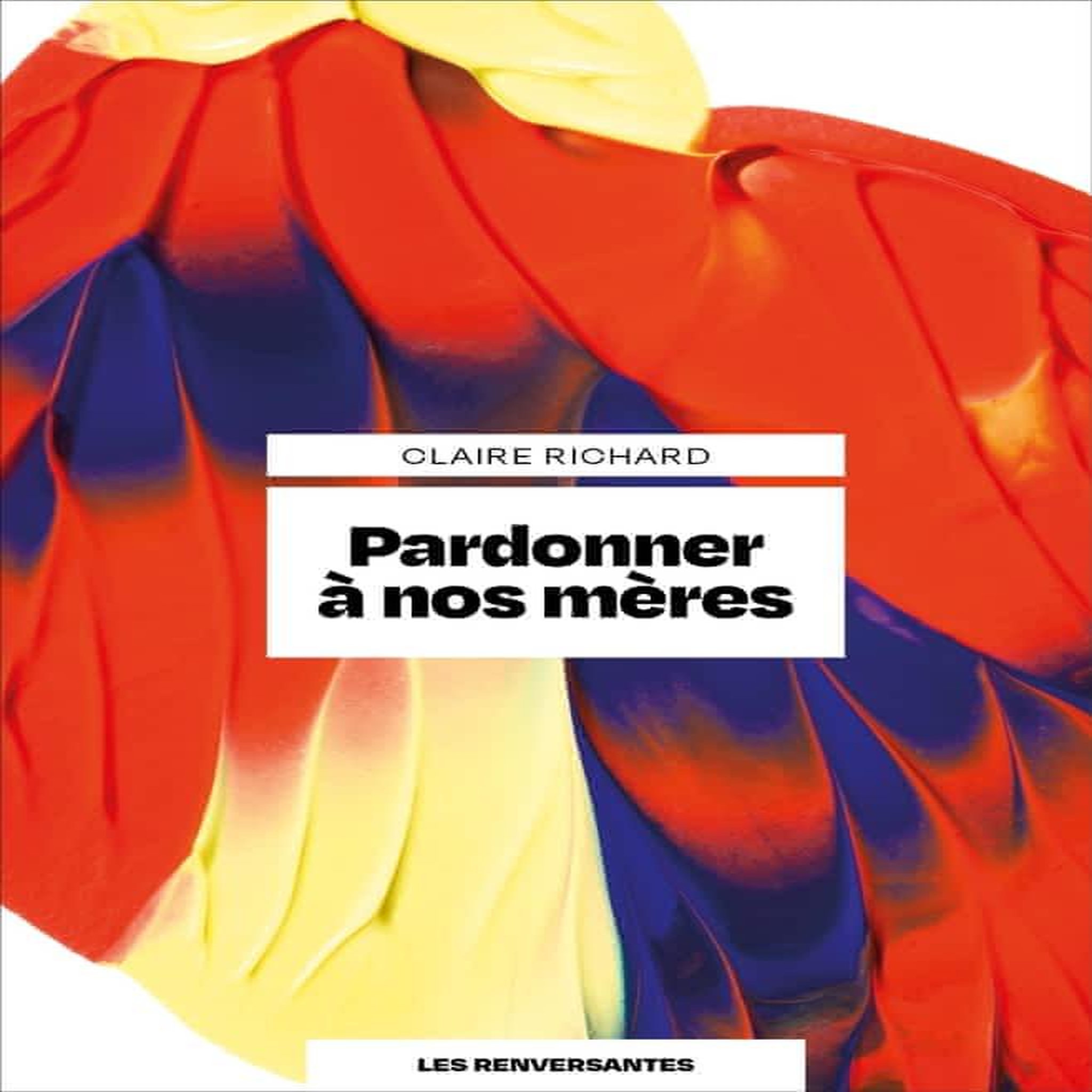 PARDONNER A NOS MERES, Richard Claire