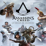 LE CAHIER DE VACANCES ASSASSIN'S CREED. L'HISTOIRE EST VOTRE TERRAIN DE JEU !, Ubisoft