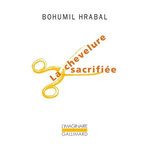 LA CHEVELURE SACRIFIEE, Hrabal Bohumil