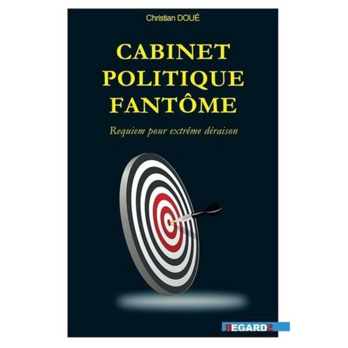 CABINET POLITIQUE FANTOME. REQUIEM POUR EXTREME DERAIOSN, Doué Christian