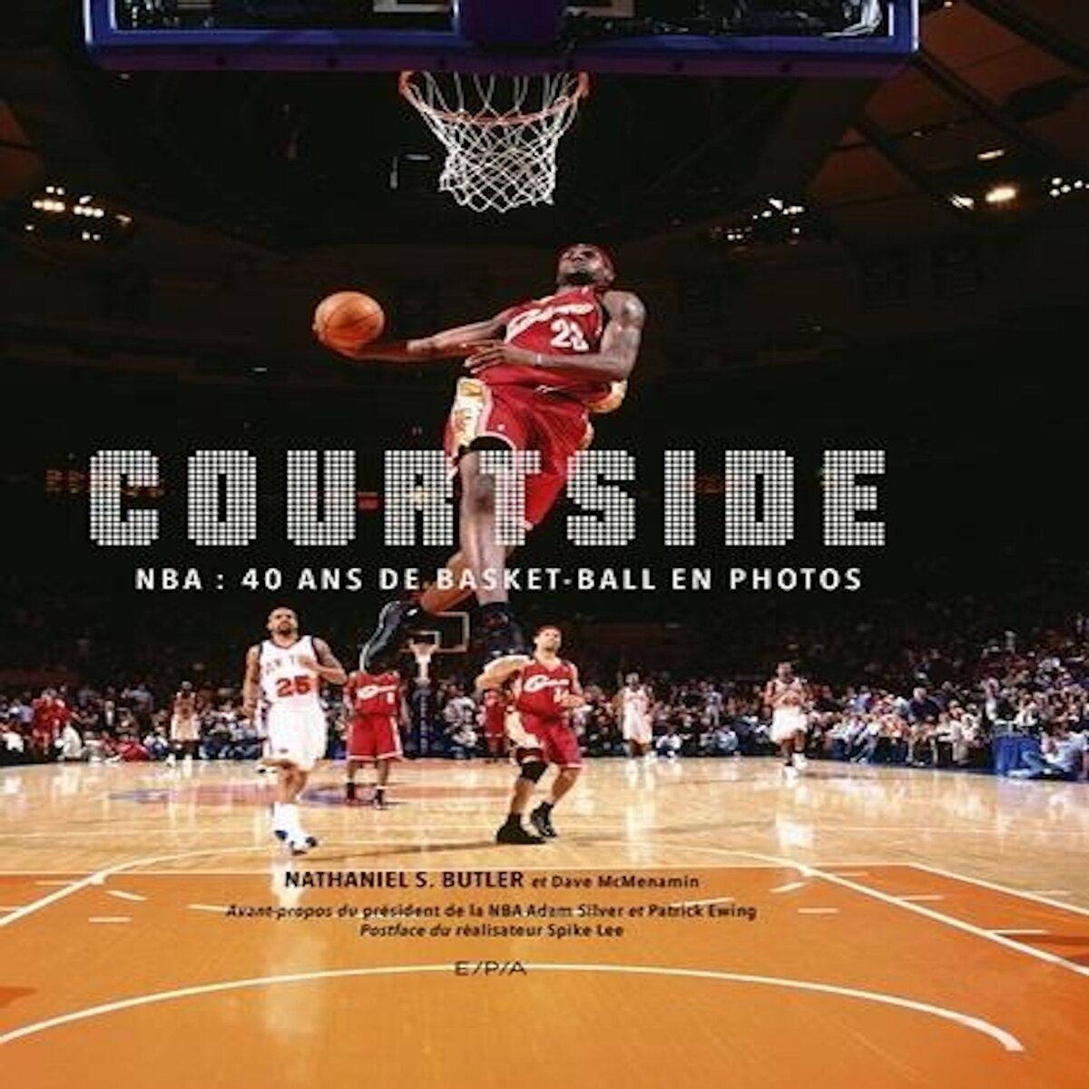 COURTSIDE. NBA : 40 ANS DE BASKET-BALL EN PHOTOS, Butler Nathaniel S.