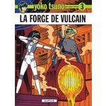 YOKO TSUNO TOME 3 : LA FORGE DE VULCAIN, Leloup Roger