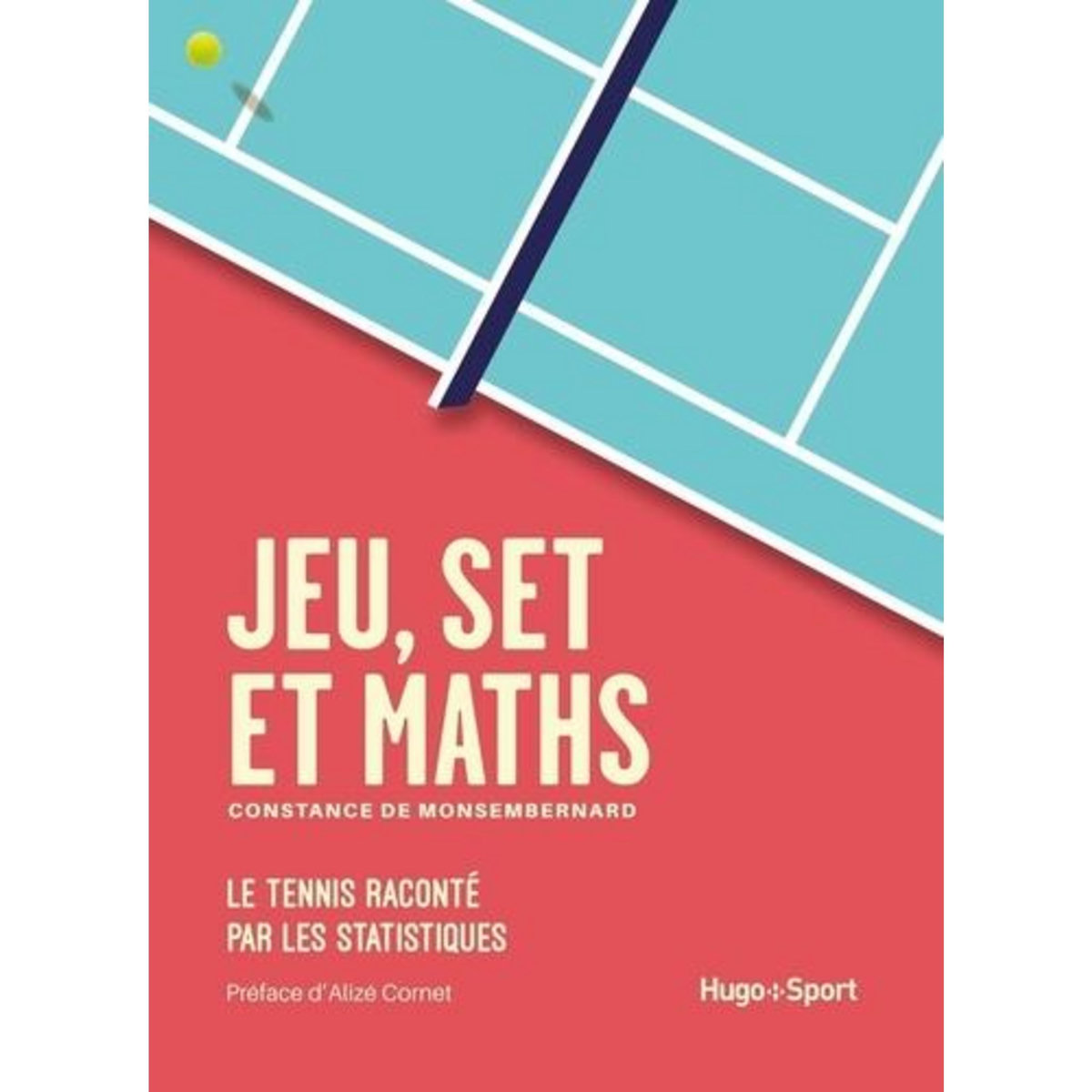 JEU, SET ET MATHS. LE TENNIS RACONTE PAR LES STATISTIQUES, Monsembernard Constance de