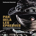 PAR-DELA LES EPREUVES. LE COMBAT DE LA VIE DECRYPTE PAR UN ANCIEN MEMBRE DES FORCES SPECIALES ET DE LA DGSE, Hassinat Guillaume