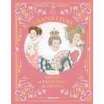 LE GRAND LIVRE DES REINES ET PRINCESSES DE FRANCE, Chauvet Anne-Sophie