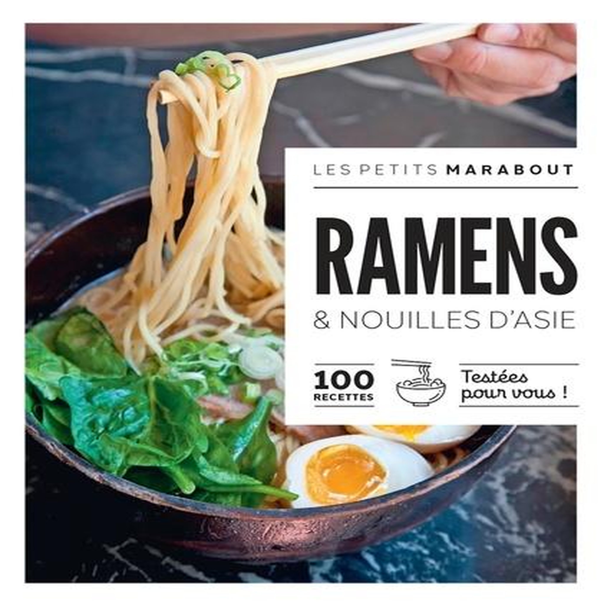 RAMENS & NOUILLES D'ASIE. 100 RECETTES TESTEES POUR VOUS !, Marabout