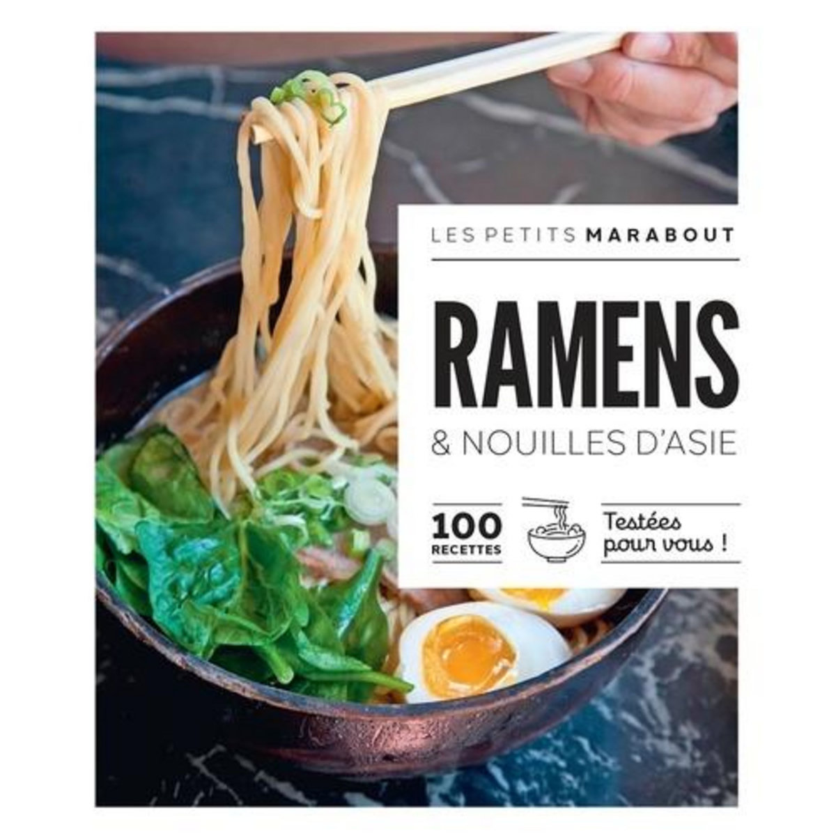 RAMENS & NOUILLES D'ASIE. 100 RECETTES TESTEES POUR VOUS !, Marabout