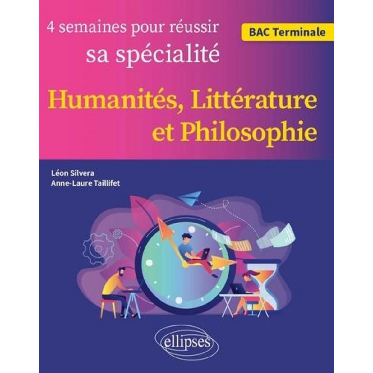 4 SEMAINES POUR REUSSIR SA SPECIALITE BAC TLE. HUMANITES, LITTERATURE ET PHILOSOPHIE, Silvera Léon