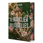 LE BOUCLIER DES OISELLES TOME 1 . EDITION COLLECTOR, Perry Devney