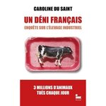 UN DENI FRANCAIS. ENQUETE SUR L'ELEVAGE INDUSTRIEL, Du Saint Caroline