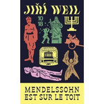 MENDELSSOHN EST SUR LE TOIT. SUIVI DE COMPLAINTE POUR 77 297 VICTIMES, Weil Jiří
