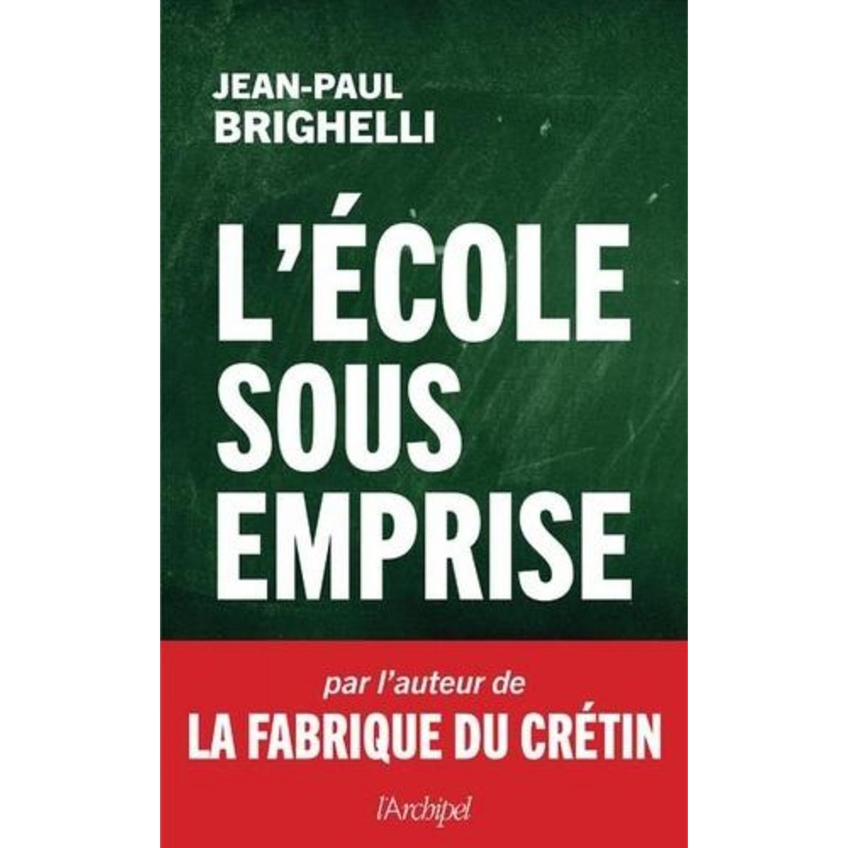 L'ECOLE SOUS EMPRISE, Brighelli Jean-Paul