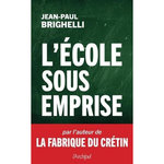 L'ECOLE SOUS EMPRISE, Brighelli Jean-Paul