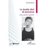 LE DOUBLE DENI DE GROSSESSE. CORPS, PSYCHE ET GESTATION, Denza Karine