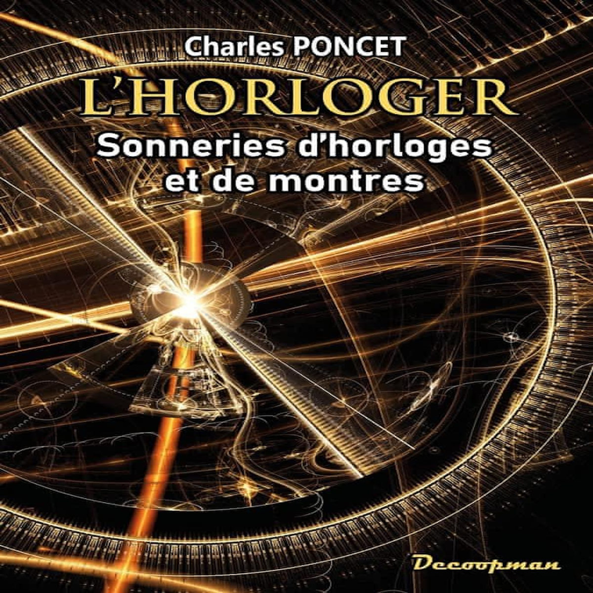 L'HORLOGER. SONNERIES D'HORLOGES ET DE MONTRES, Poncet Charles