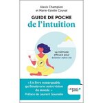 GUIDE DE POCHE DE L'INTUITION. LA METHODE EFFICACE POUR ECLAIRER VOTRE VIE, Champion Alexis