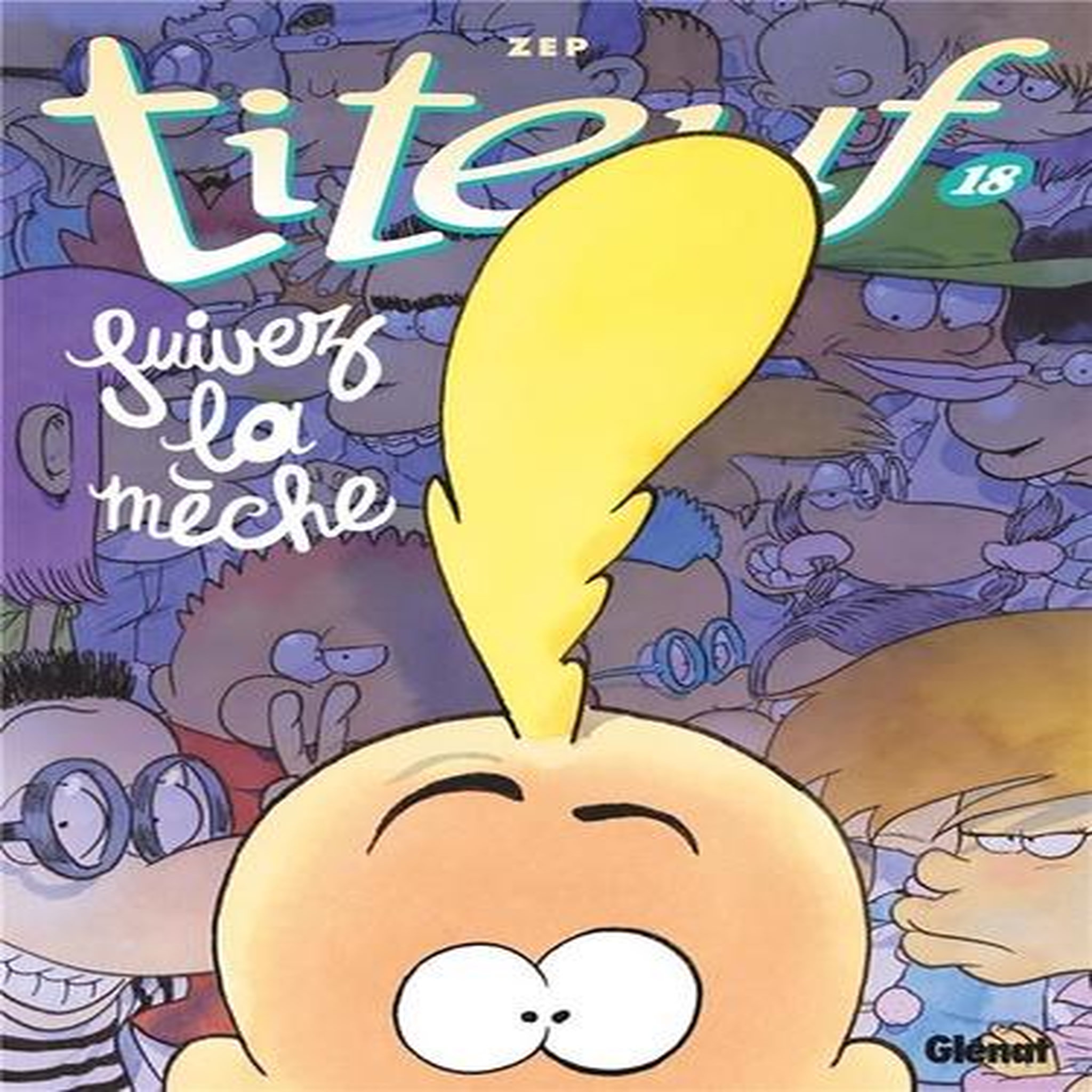 TITEUF TOME 18 : SUIVEZ LA MECHE, Zep