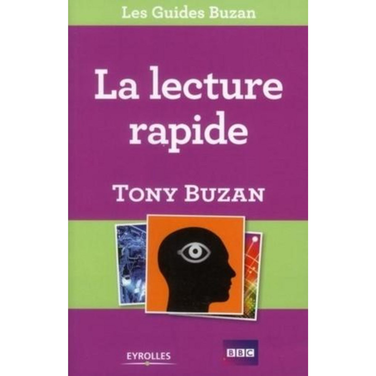 LA LECTURE RAPIDE. LISEZ PLUS, APPRENEZ DAVANTAGE ET REUSSISSEZ MIEUX, Buzan Tony
