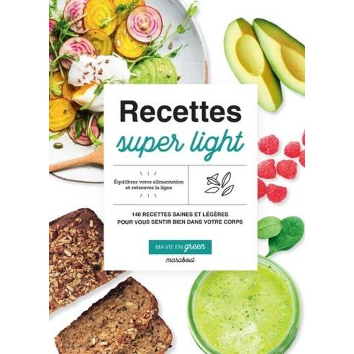 RECETTES SUPER LIGHT. 140 RECETTES SAINES ET LEGERES POUR VOUS SENTIR BIEN DANS VOTRE CORPS, Green Fern