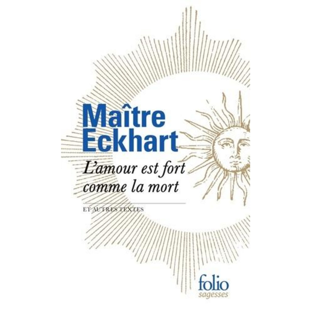 L'AMOUR EST FORT COMME LA MORT ET AUTRES TEXTES, Maître Eckhart