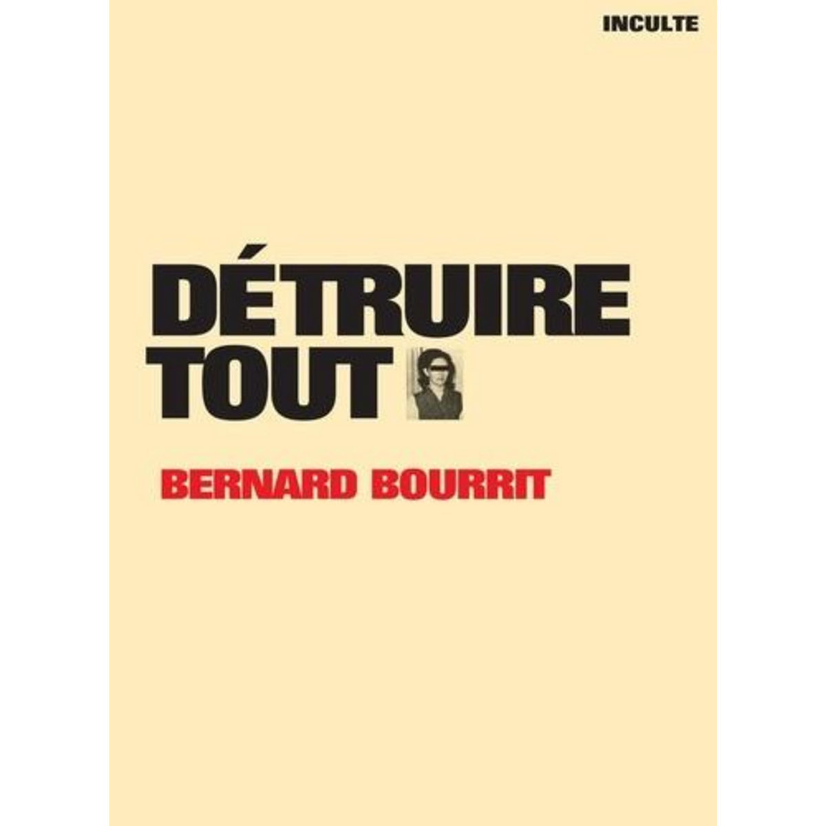 DETRUIRE TOUT, Bourrit Bernard