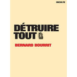 DETRUIRE TOUT, Bourrit Bernard