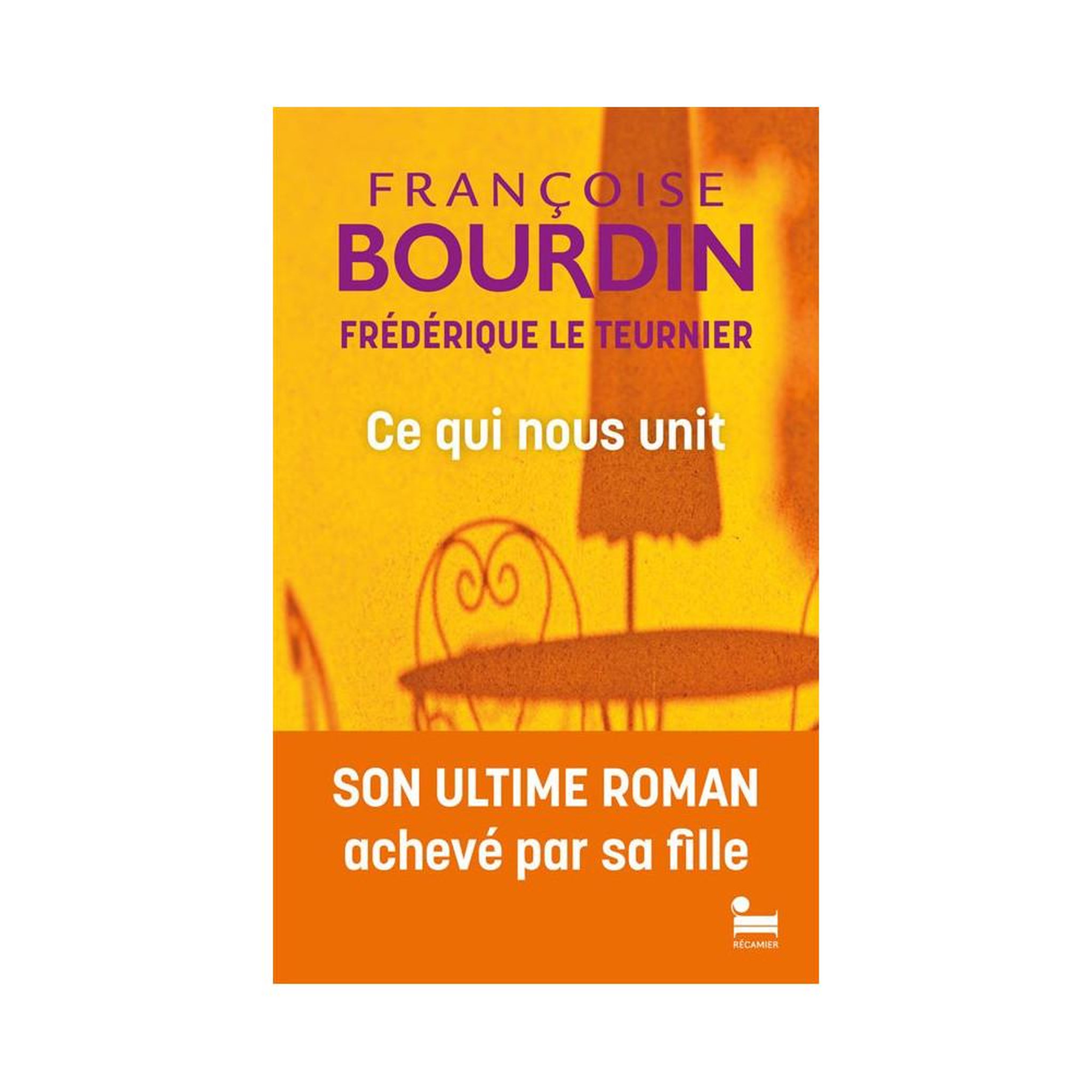 RECA Roman Ce qui nous unit Françoise Bourdin complété par Frédérique Le Teurnier, Versailles, Agathe et sa famille