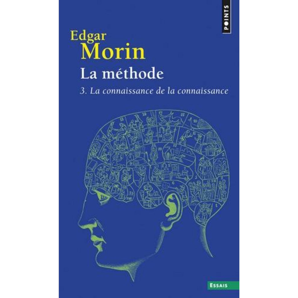 LA METHODE. TOME 3, LA CONNAISSANCE DE LA CONNAISSANCE, ANTHROPOLOGIE DE LA CONNAISSANCE, Morin Edgar