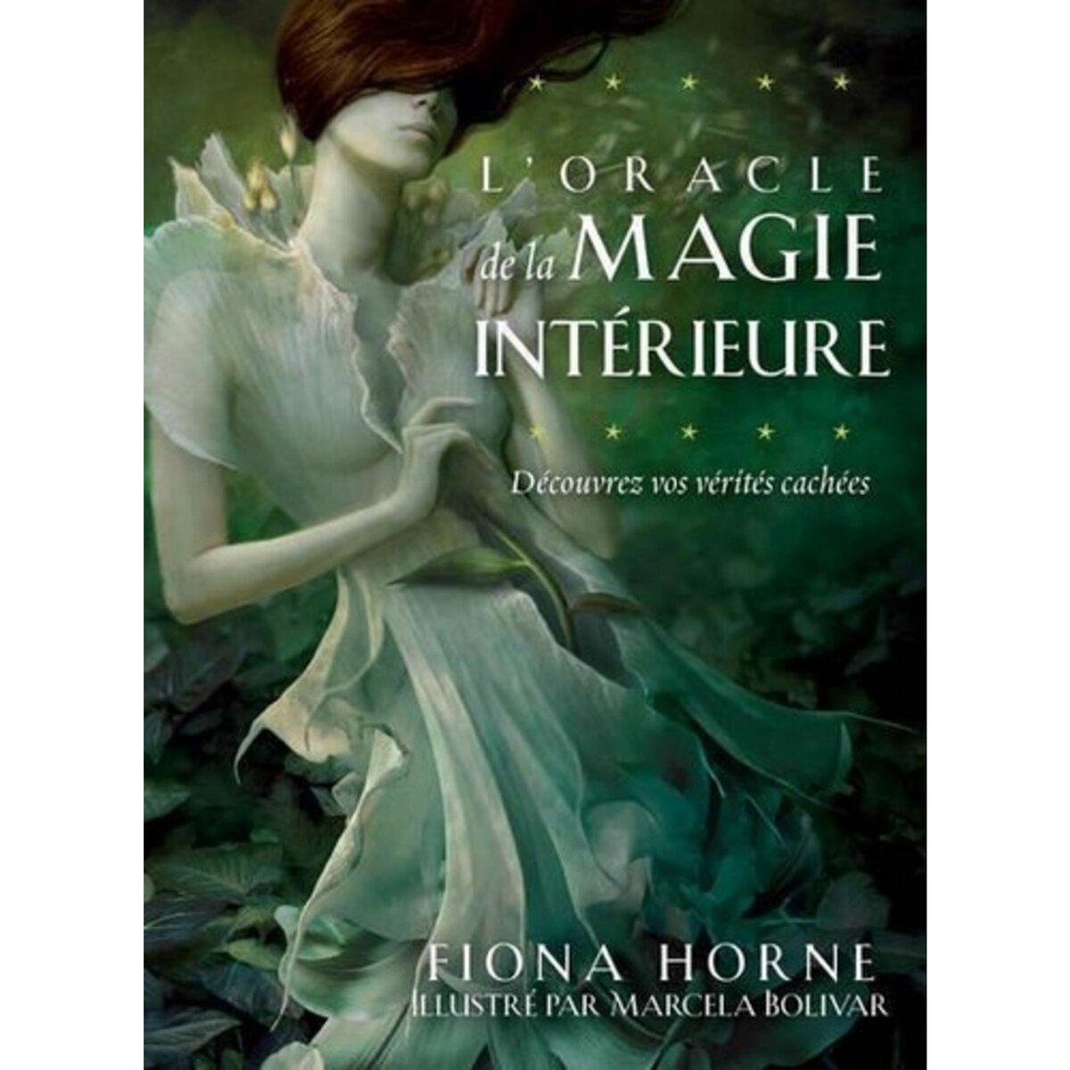  ORACLE DE LA MAGIE INTERIEURE. DECOUVREZ VOS VERITES CACHEES, Horne Fiona