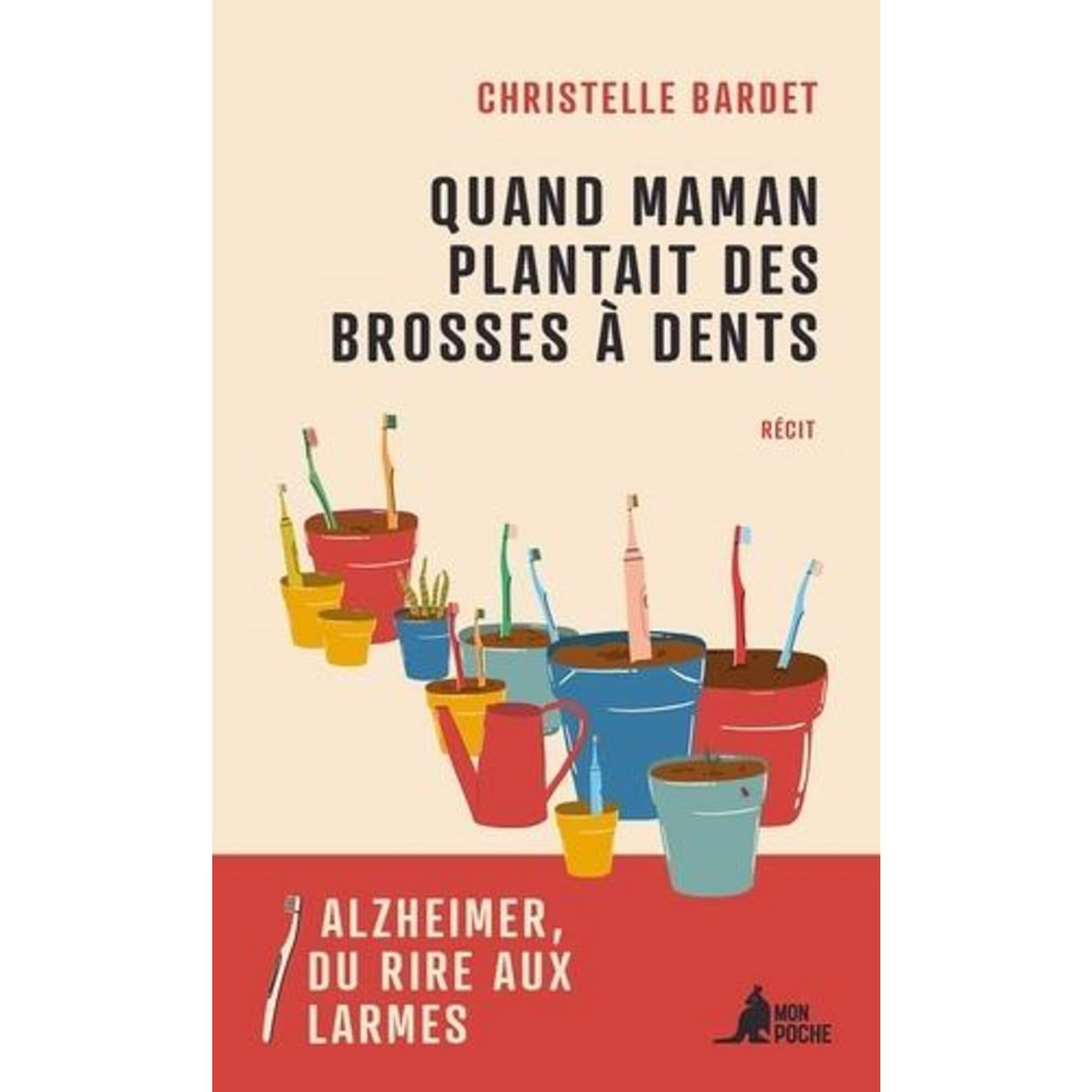 QUAND MAMAN PLANTAIT DES BROSSES A DENTS, Bardet Christelle