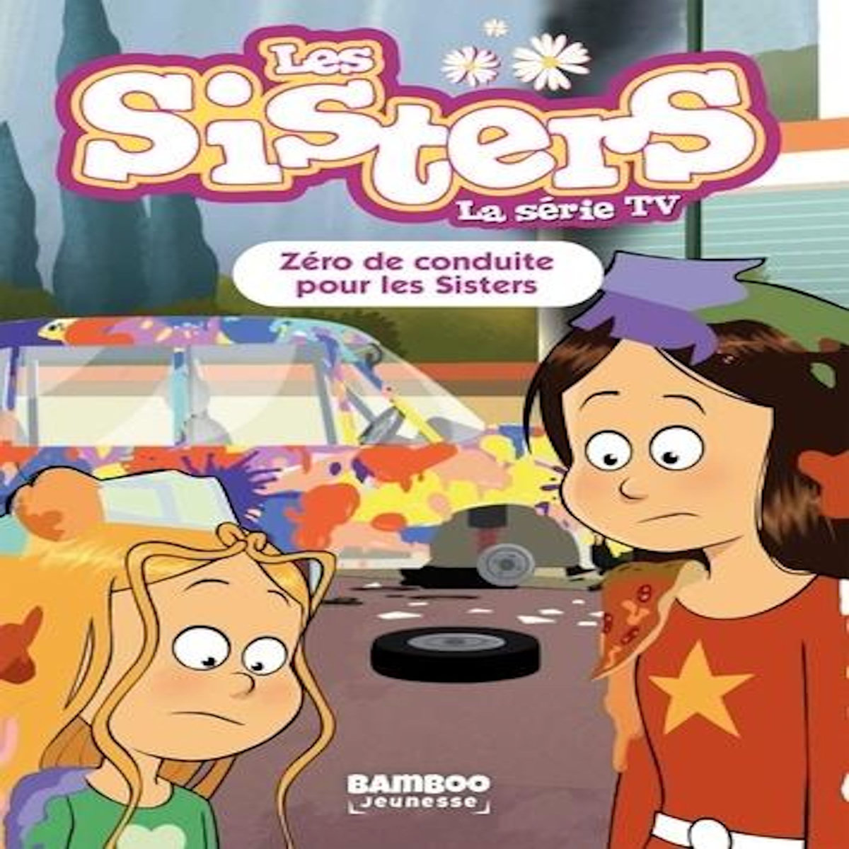 LES SISTERS - LA SERIE TV TOME 94 : ZERO DE CONDUITE POUR LES SISTERS, Poinot Florane