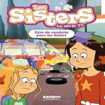 LES SISTERS - LA SERIE TV TOME 94 : ZERO DE CONDUITE POUR LES SISTERS, Poinot Florane
