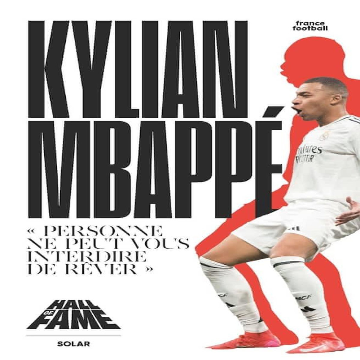 KYLIAN MBAPPE.  PERSONNE NE PEUT VOUS INTERDIRE DE REVER , France Football