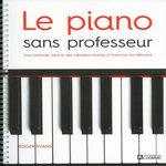 LE PIANO SANS PROFESSEUR. UNE METHODE CLAIRE ET DES MELODIES CHOISIES A L'INTENTION DU DEBUTANT, Evans Roger