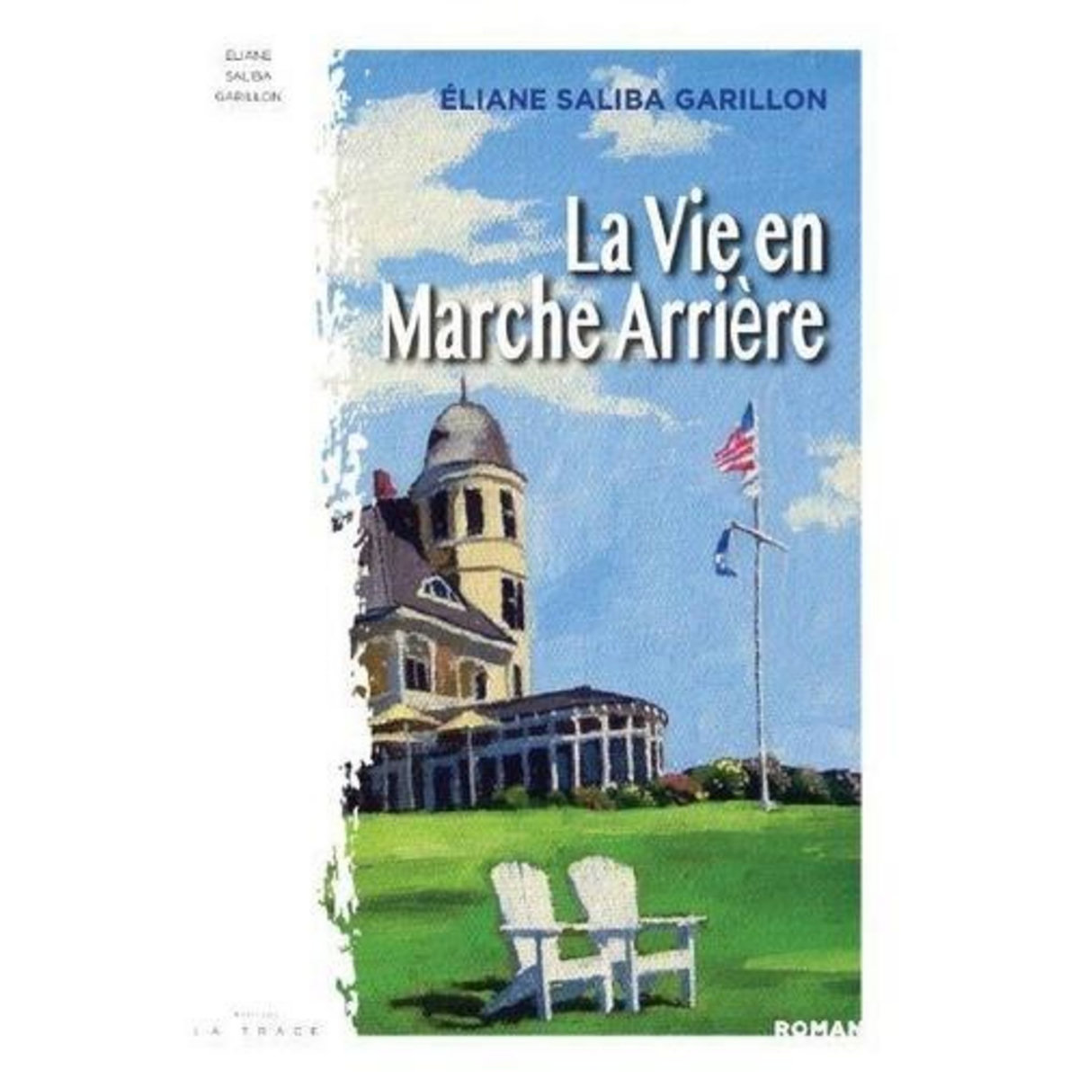 LA VIE EN MARCHE ARRIERE, Saliba Garillon Eliane