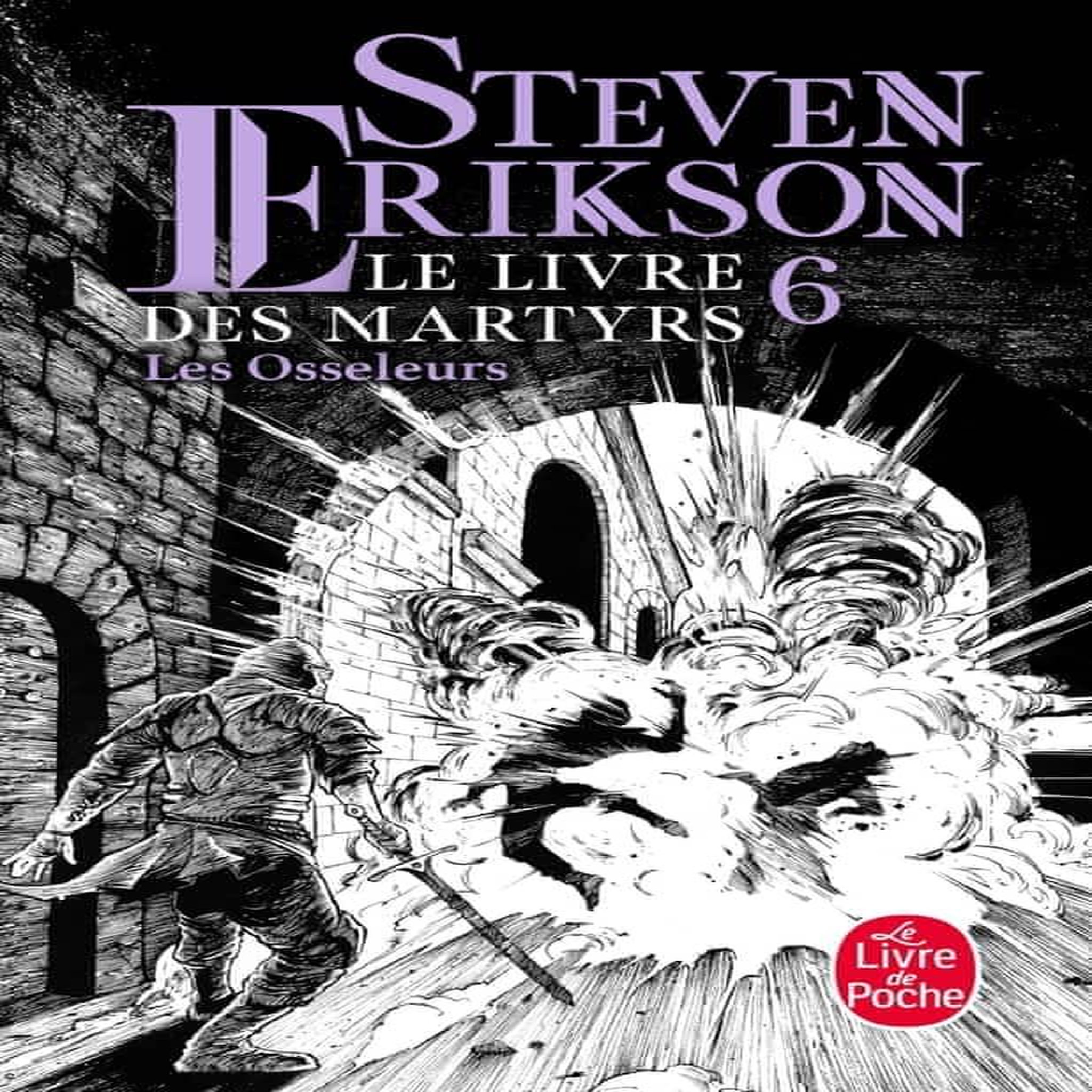 LE LIVRE DES MARTYRS TOME 6 : LES OSSELEURS, Erikson Steven