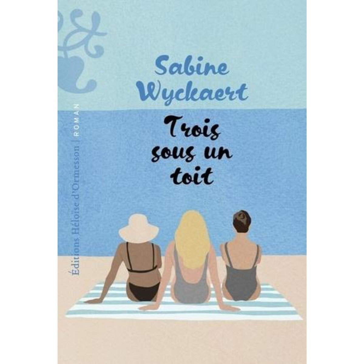 TROIS SOUS UN TOIT, Wyckaert Sabine