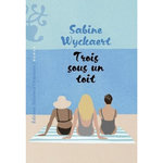 TROIS SOUS UN TOIT, Wyckaert Sabine