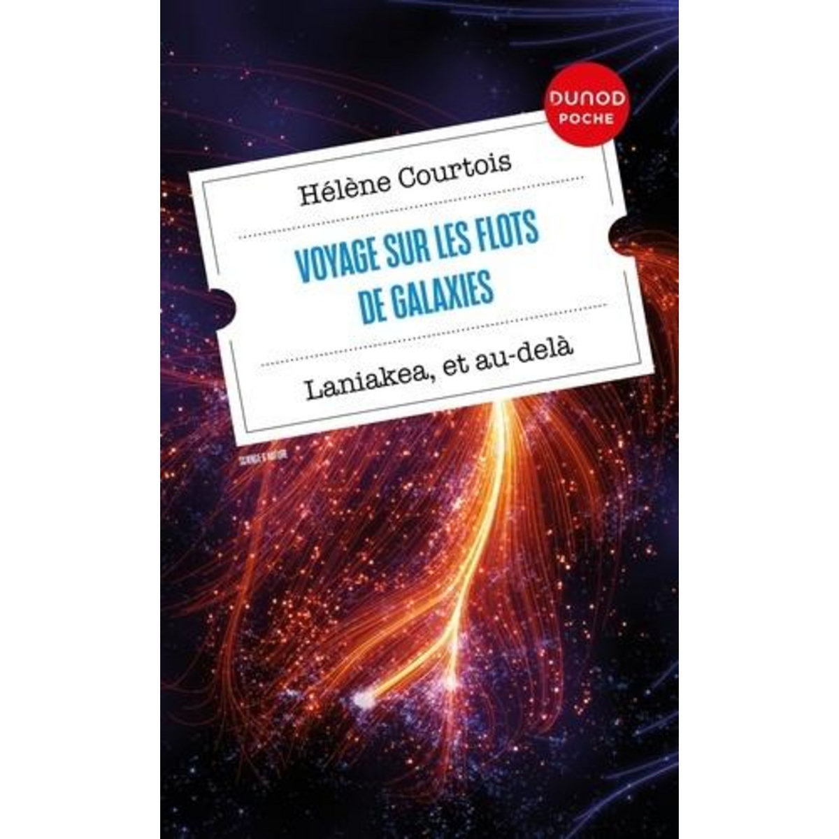 VOYAGE SUR LES FLOTS DE GALAXIES. LANIAKEA, ET AU-DELA, Courtois Hélène